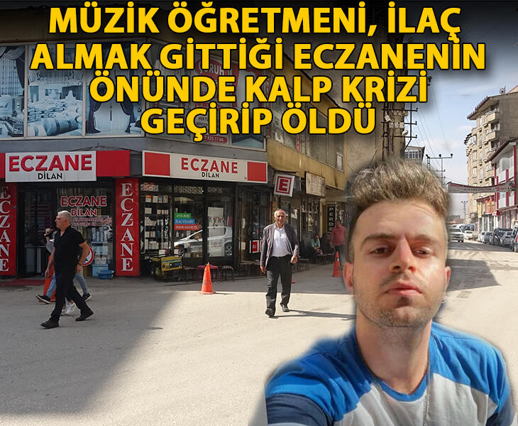 Müzik öğretmeni ilaç almak gittiği eczanenin önünde kalp krizi geçirip öldü