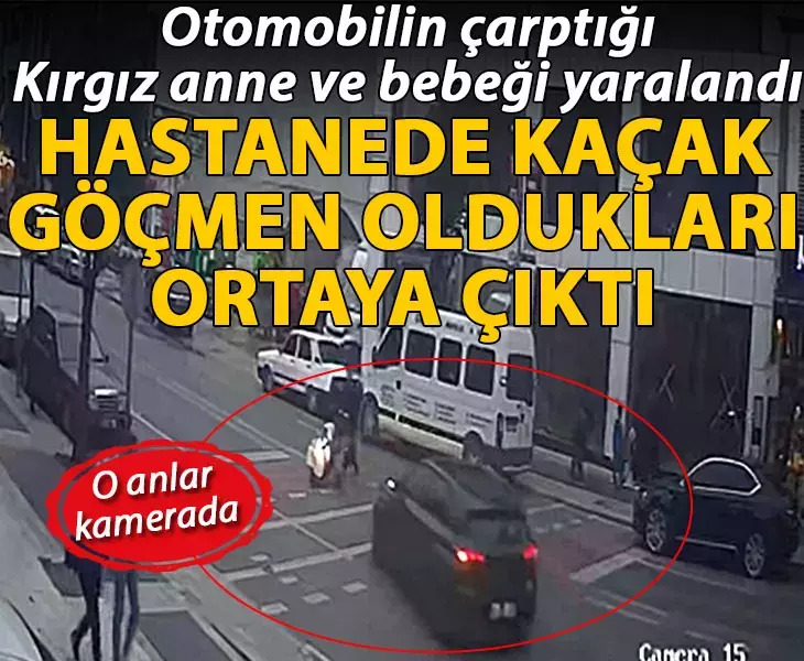 Otomobilin çarptığı Kırgız anne ve bebeği yaralandı hastanede kaçak göçmen oldukları ortaya çıktı