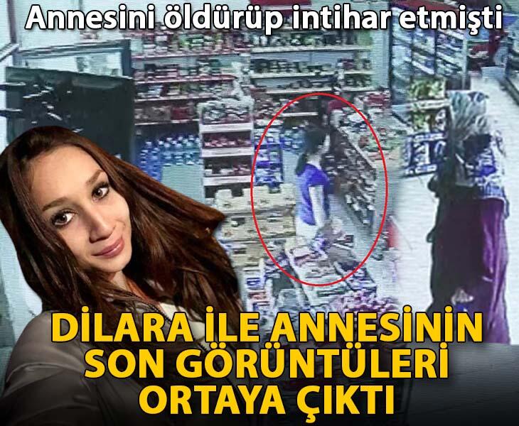 Annesini öldürüp intihar eden Dilara ile annesinin son görüntüleri ortaya çıktı