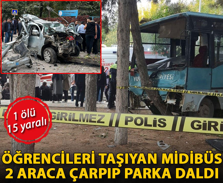 Öğrencileri taşıyan midibüs 2 araca çarpıp parka daldı 1 ölü 15 yaralı