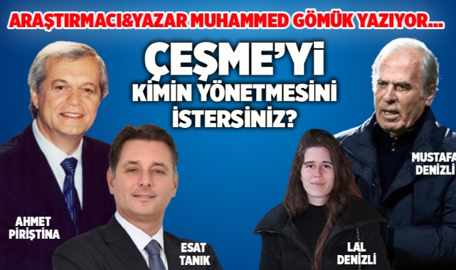 ÇEŞME'Yİ KİMİN YÖNETMESİNİ İSTERSİNİZ