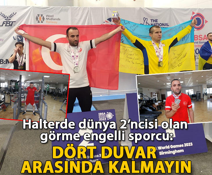 Halterde dünya 2ncisi olan görme engelli sporcu Dört duvar arasında kalmayın