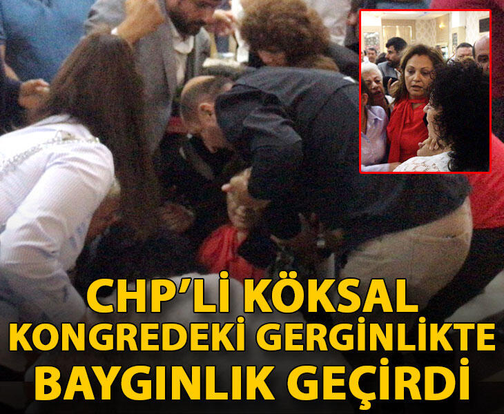 CHP Milletvekili Köksal kongrede baygınlık geçirdi