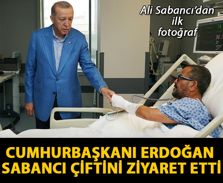 Cumhurbaşkanı Erdoğan Sabancı çiftini ziyaret etti Ali Sabancıdan ilk fotoğraf